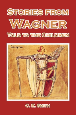Stories from Wagner Told to the Children 1493790757 Book Cover