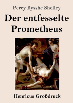 Der entfesselte Prometheus (Großdruck) [German] 3847855131 Book Cover