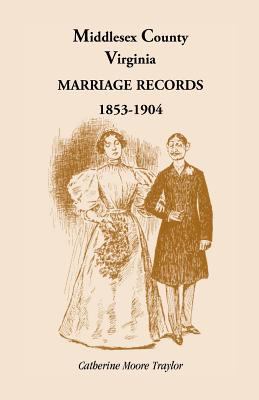 Middlesex County, Virginia Marriage Records 185... 0788446983 Book Cover