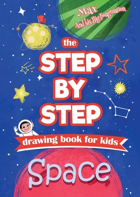 The Step by Step drawing book for kids - Space 047349406X Book Cover