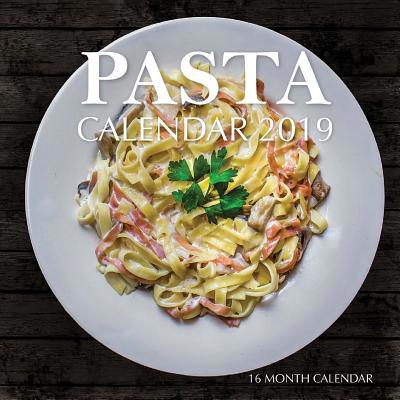 Pasta Calendar 2019: 16 Month Calendar 1726386007 Book Cover