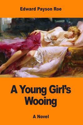 A Young Girl's Wooing 1548365130 Book Cover