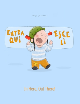 Entra qui, esce lì! In here, out there!: Libro ... [Italian] 1511427523 Book Cover