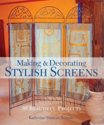 Making & Decorating Stylish Screens: 30 Beautif... 1579905579 Book Cover