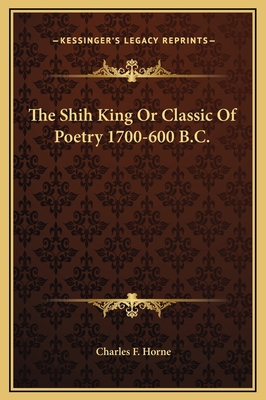 The Shih King Or Classic Of Poetry 1700-600 B.C. 116923304X Book Cover