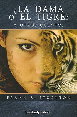 La Dama O el Tigre? y Otros Cuentos = The Lady ... [Spanish] 8492516739 Book Cover