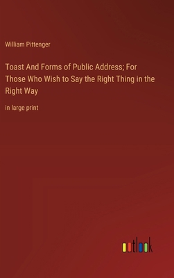 Toast And Forms of Public Address; For Those Wh... 3368366211 Book Cover