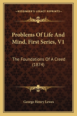 Problems Of Life And Mind, First Series, V1: Th... 1167021711 Book Cover