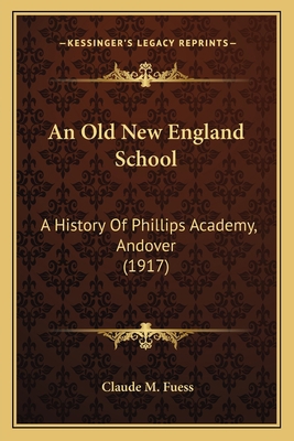 An Old New England School: A History Of Phillip... 1163992755 Book Cover