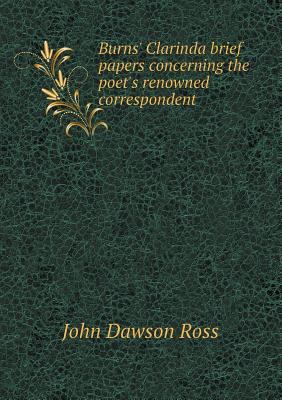 Burns' Clarinda brief papers concerning the poe... 5518497512 Book Cover