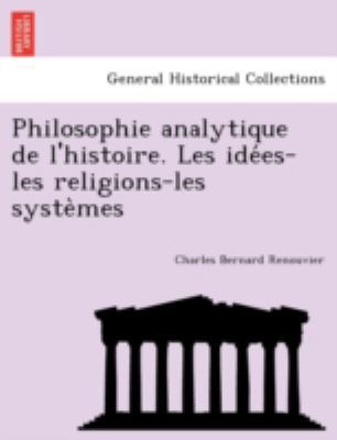 Philosophie analytique de l'histoire. Les ide&#... [French] 1241761507 Book Cover