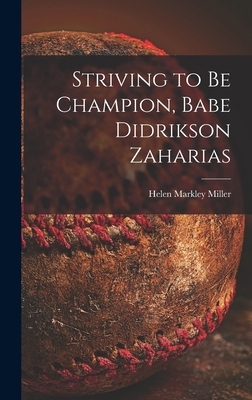 Striving to Be Champion, Babe Didrikson Zaharias 1013391772 Book Cover