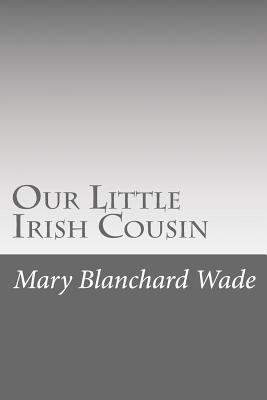 Our Little Irish Cousin 1502368307 Book Cover