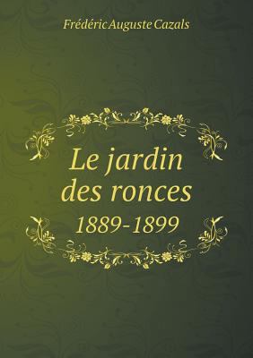 Le jardin des ronces 1889-1899 [French] 5518927304 Book Cover