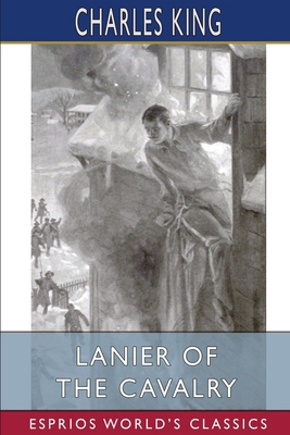 Lanier of the Cavalry (Esprios Classics): or, A... B09SP39LF8 Book Cover