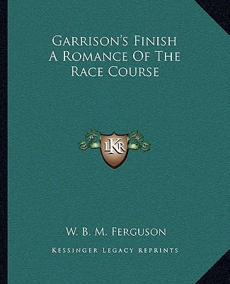 Garrison's Finish A Romance Of The Race Course 1162664150 Book Cover