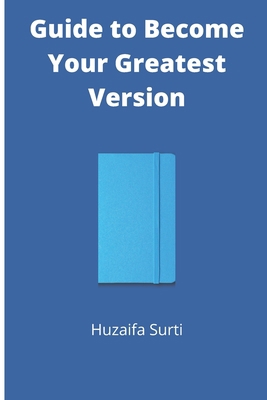 Guide to Become Your Greatest Version: Practica... B08ZW6NBZN Book Cover