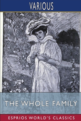 The Whole Family (Esprios Classics) 1006813470 Book Cover