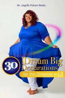30 iDream Big Declarations: For the Dreamer in U! 1079323872 Book Cover