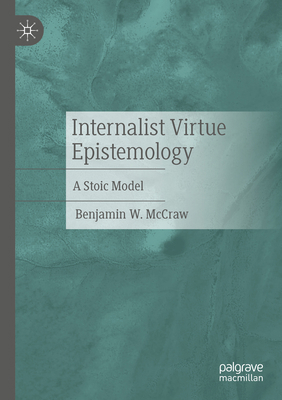 Internalist Virtue Epistemology: A Stoic Model 3031838920 Book Cover