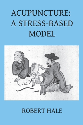 Acupuncture: A Stress-Based Model 8412010957 Book Cover