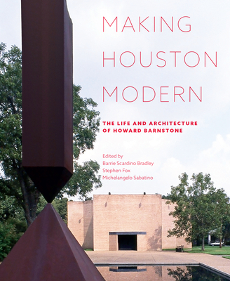 Making Houston Modern: The Life and Architectur... 1477320555 Book Cover