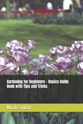 Gardening for Beginners - Basics Guide Book wit... B0CRD3TNY3 Book Cover