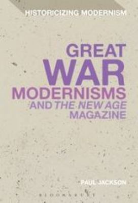 Great War Modernisms and 'The New Age' Magazine 1441180087 Book Cover