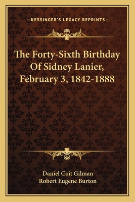 The Forty-Sixth Birthday Of Sidney Lanier, Febr... 1163750980 Book Cover