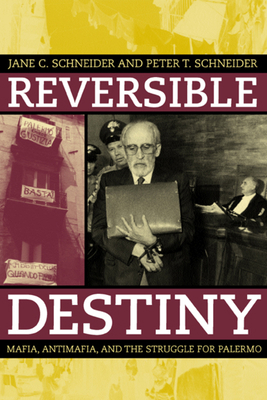 Reversible Destiny: Mafia, Antimafia, and the S... 0520236092 Book Cover