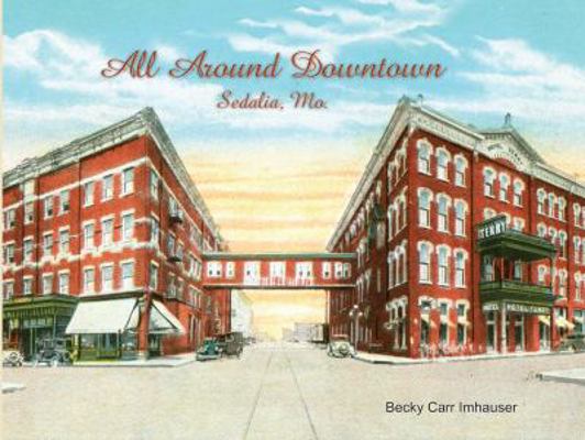 Hardcover All Around Downtown : Pictorial History Sedalia, Mo Book