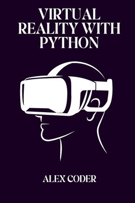 Virtual Reality with Python: Building VR Applic... B0DCHYYD6B Book Cover