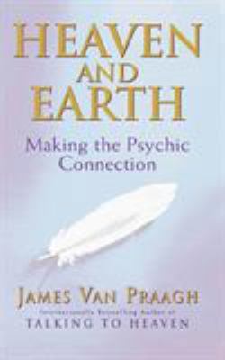 Heaven And Earth: Making the Psychic Connection B007BLO7W8 Book Cover