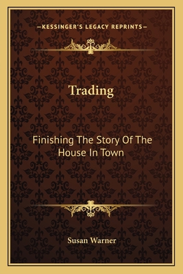 Trading: Finishing The Story Of The House In Town 1163797596 Book Cover