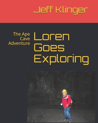 Loren Goes Exploring: The Ape Cave Adventure [Large Print]            Book Cover