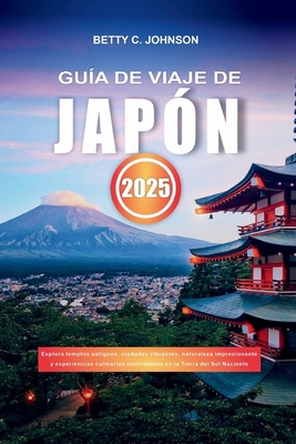 Guía de Viaje de Japón 2025: Explora templos an... [Spanish] B0DD7W1L74 Book Cover