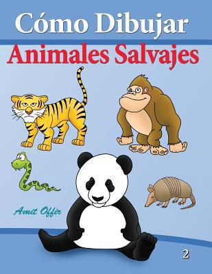 Cómo Dibujar - Animales Salvajes: Libros de Dibujo [Spanish] 1494231352 Book Cover