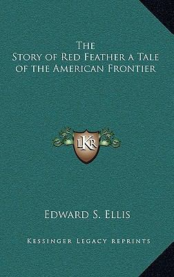 The Story of Red Feather a Tale of the American... 1163336246 Book Cover