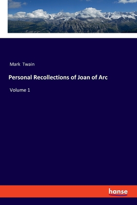 Personal Recollections of Joan of Arc: Volume 1 333749854X Book Cover