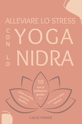 Alleviare lo stress con lo yoga nidra: 10 testi... [Italian] B0DV3HTQH8 Book Cover