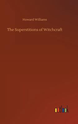 The Superstitions of Witchcraft 3732659941 Book Cover