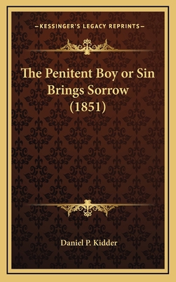 The Penitent Boy or Sin Brings Sorrow (1851) 1168696208 Book Cover