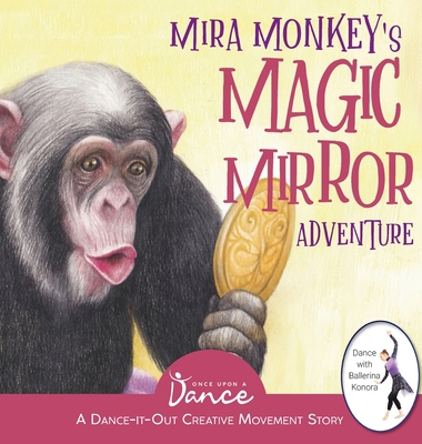Mira Monkey's Magic Mirror Adventure: A Dance-I... 1955555125 Book Cover