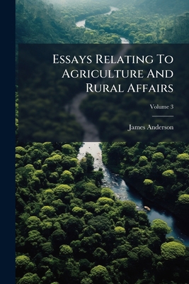 Essays Relating To Agriculture And Rural Affair... 1176045490 Book Cover