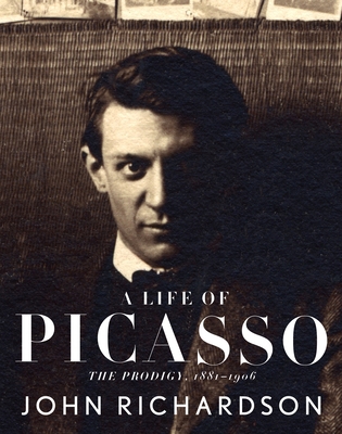 A Life of Picasso I: The Prodigy: 1881-1906 037571149X Book Cover
