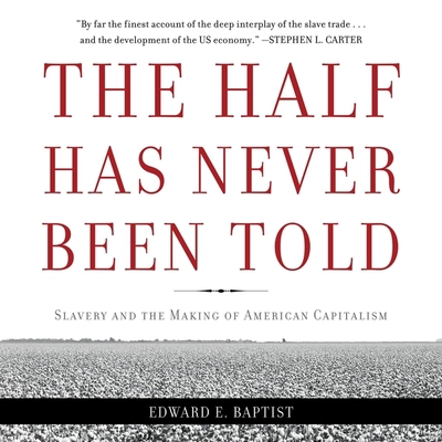 The Half Has Never Been Told Lib/E: Slavery and... 1668600730 Book Cover
