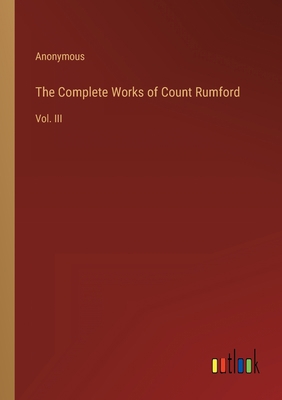 The Complete Works of Count Rumford: Vol. III 3368818384 Book Cover