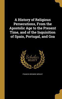 A History of Religious Persecutions, From the A... 1360152822 Book Cover