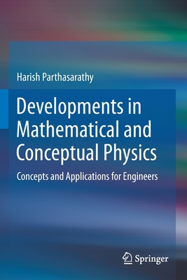 Developments in Mathematical and Conceptual Phy... 9811550603 Book Cover
