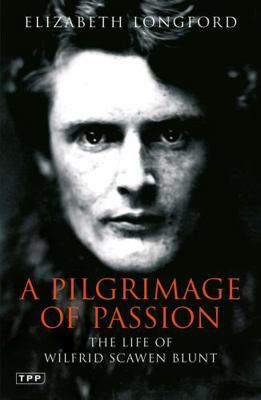 Pilgrimage of Passion: The Life of Wilfrid Scaw... 1845113446 Book Cover